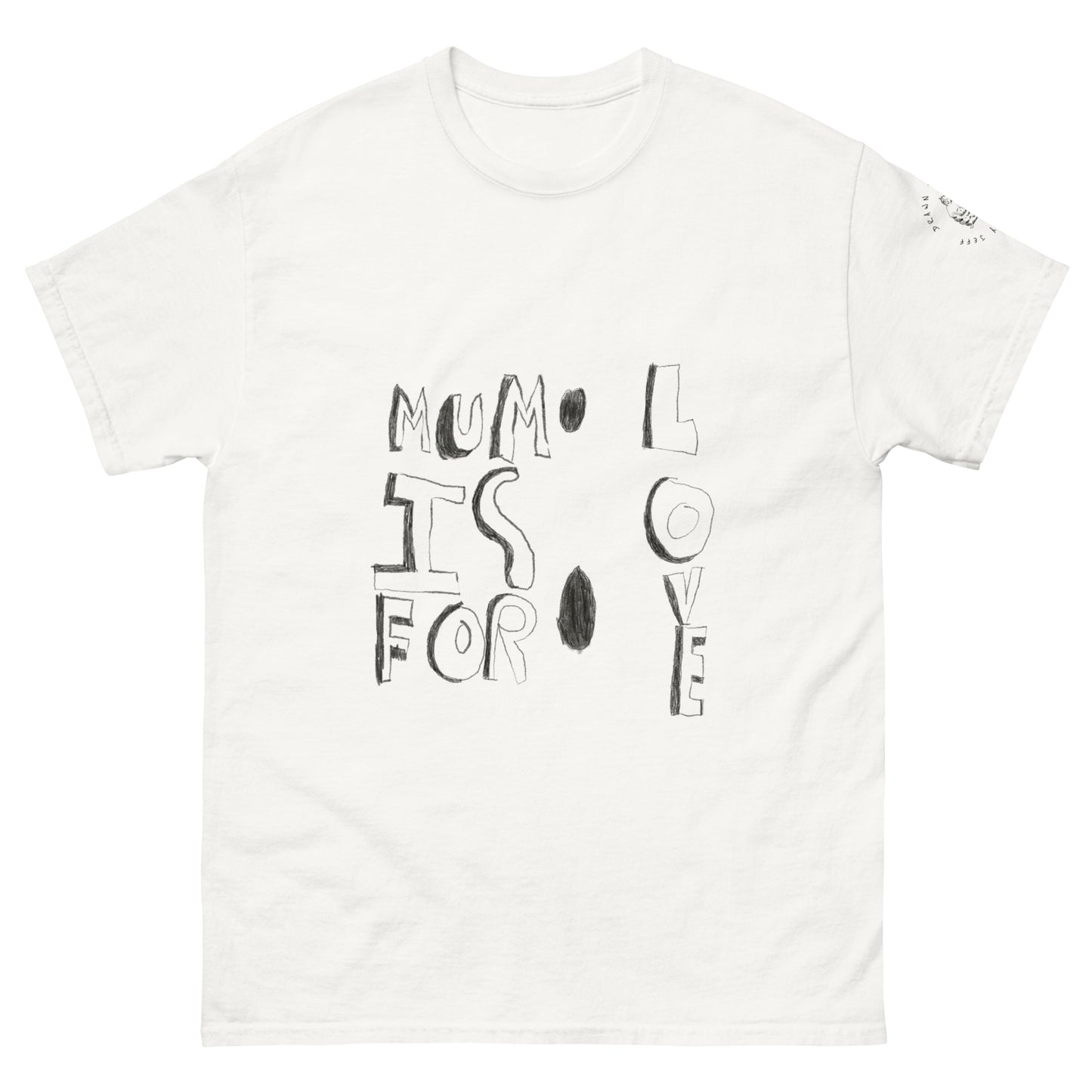 Mum is for Love! Classic tee